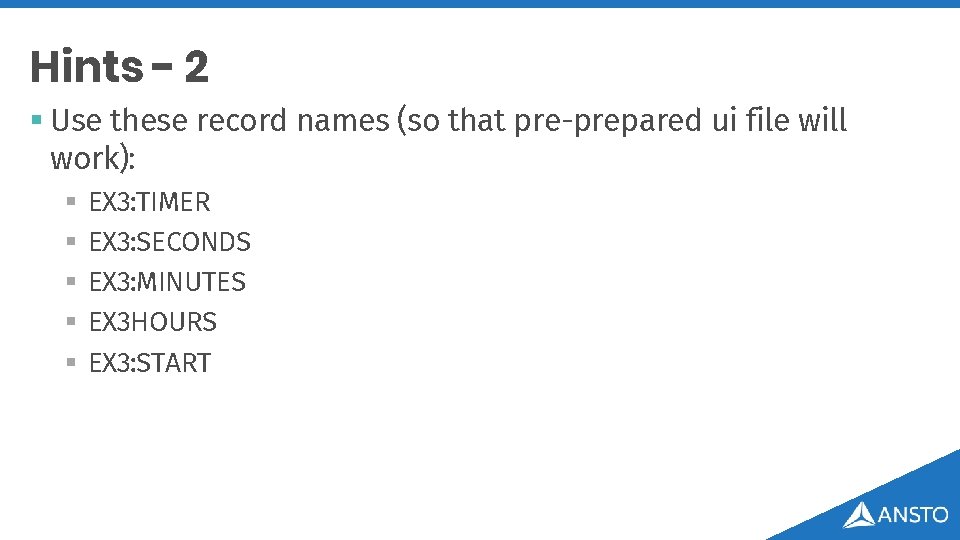 Hints - 2 § Use these record names (so that pre-prepared ui file will