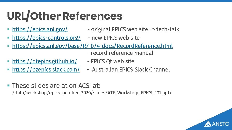 URL/Other References § https: //epics. anl. gov/ - original EPICS web site => tech-talk