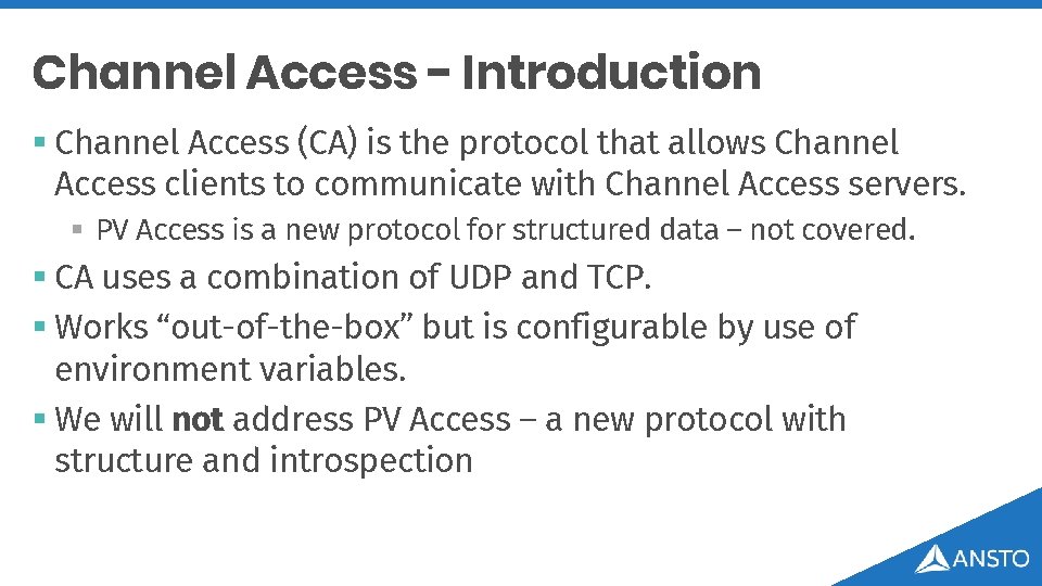 Channel Access - Introduction § Channel Access (CA) is the protocol that allows Channel