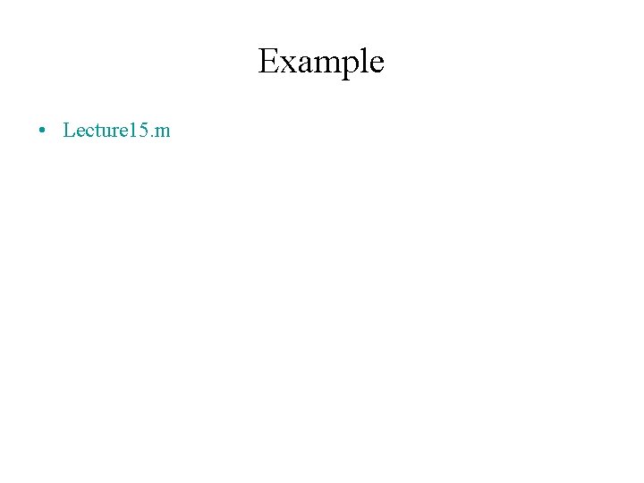 Example • Lecture 15. m 