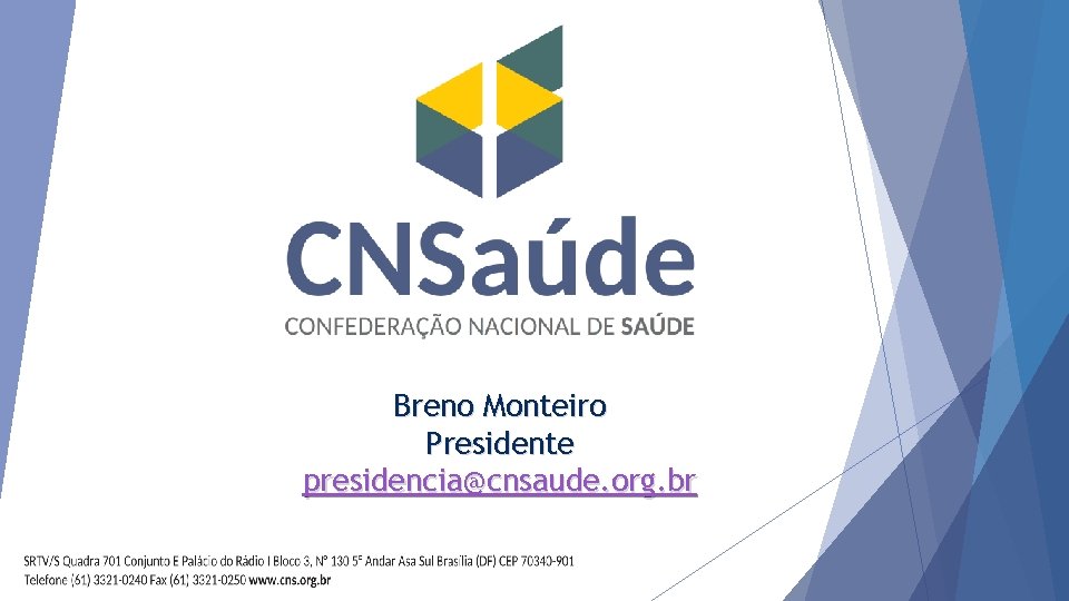 Breno Monteiro Presidente presidencia@cnsaude. org. br 