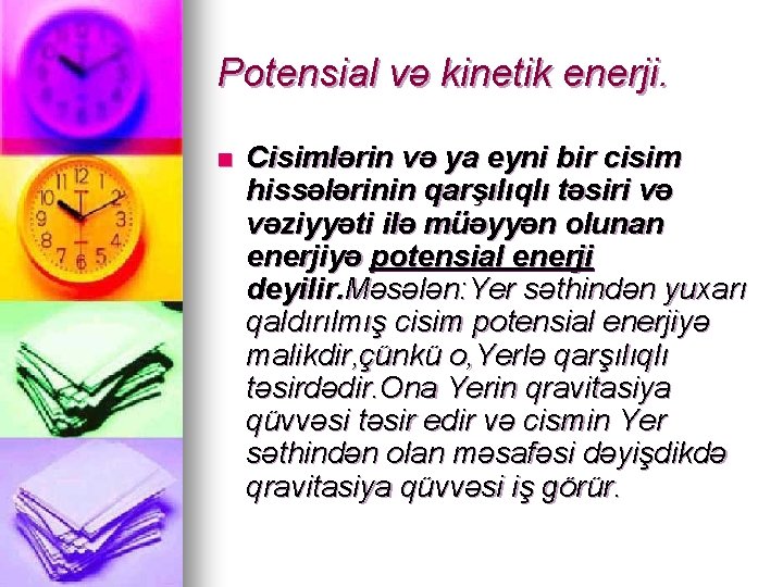 Potensial və kinetik enerji. n Cisimlərin və ya eyni bir cisim hissələrinin qarşılıqlı təsiri