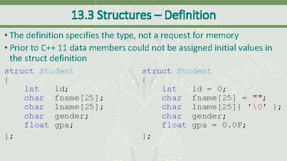 13. 3 Structures – Definition • The definition specifies the type, not a request