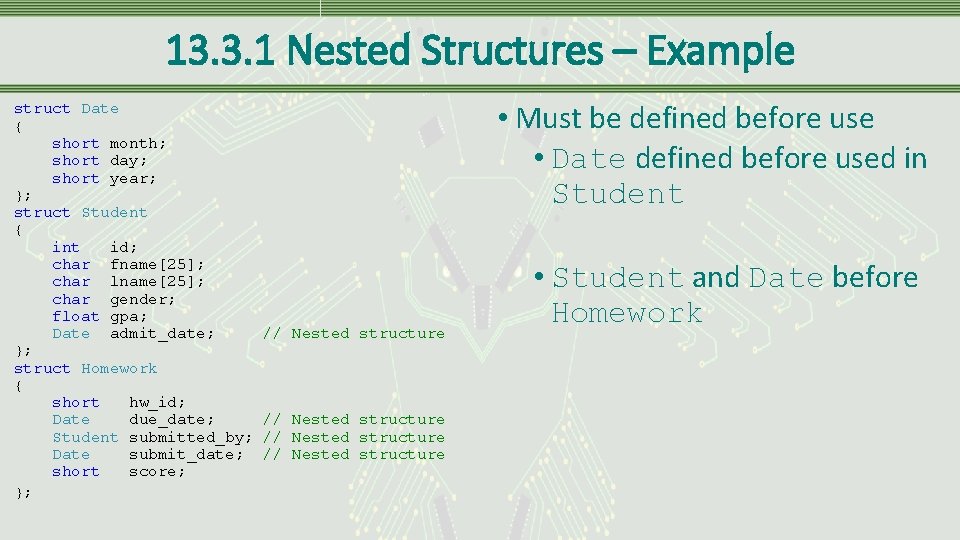 13. 3. 1 Nested Structures – Example struct Date { short month; short day;