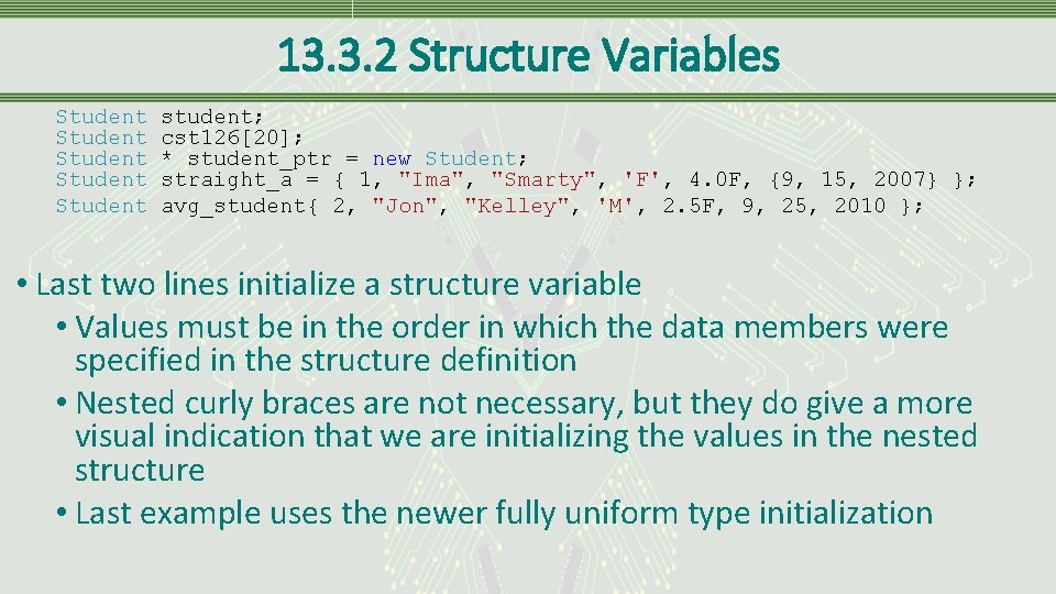 13. 3. 2 Structure Variables Student Student student; cst 126[20]; * student_ptr = new