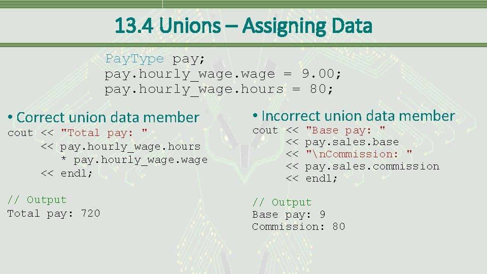 13. 4 Unions – Assigning Data Pay. Type pay; pay. hourly_wage = 9. 00;