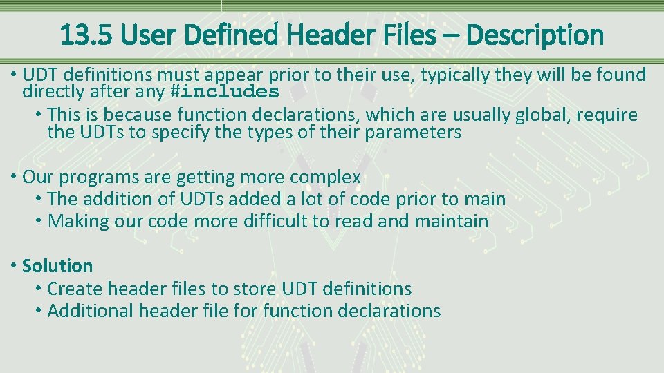 13. 5 User Defined Header Files – Description • UDT definitions must appear prior