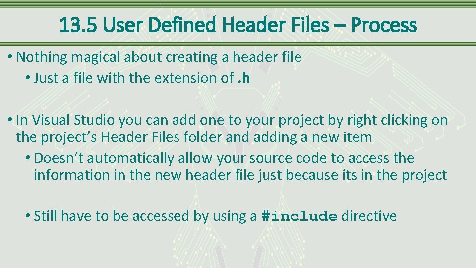 13. 5 User Defined Header Files – Process • Nothing magical about creating a