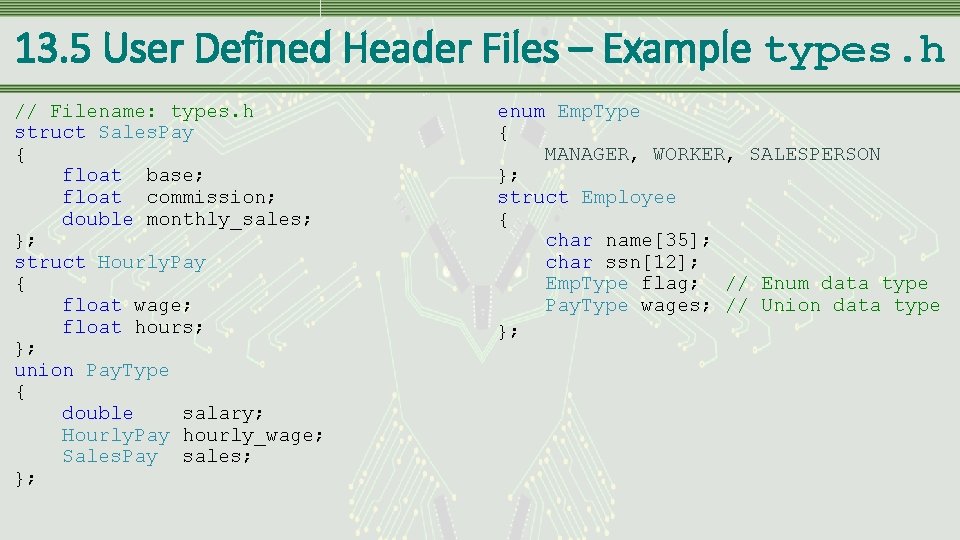 13. 5 User Defined Header Files – Example types. h // Filename: types. h