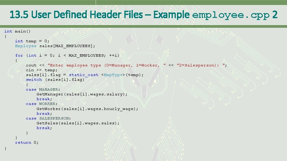 13. 5 User Defined Header Files – Example employee. cpp 2 int main() {