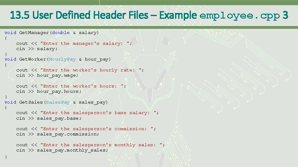 13. 5 User Defined Header Files – Example employee. cpp 3 void Get. Manager(double