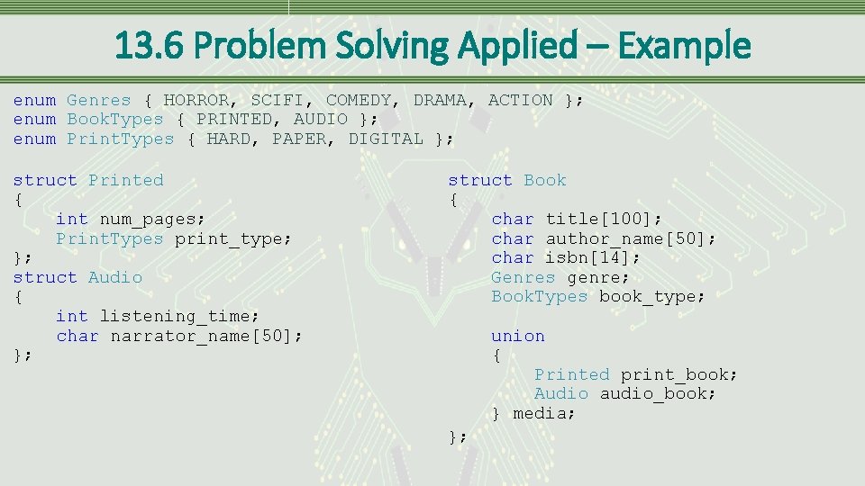 13. 6 Problem Solving Applied – Example enum Genres { HORROR, SCIFI, COMEDY, DRAMA,