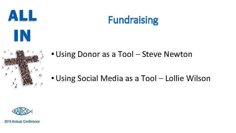Fundraising • Using Donor as a Tool – Steve Newton • Using Social Media