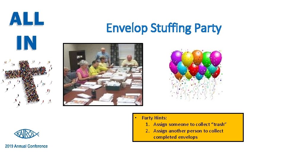 Envelop Stuffing Party • Party Hints: 1. Assign someone to collect “trash” 2. Assign