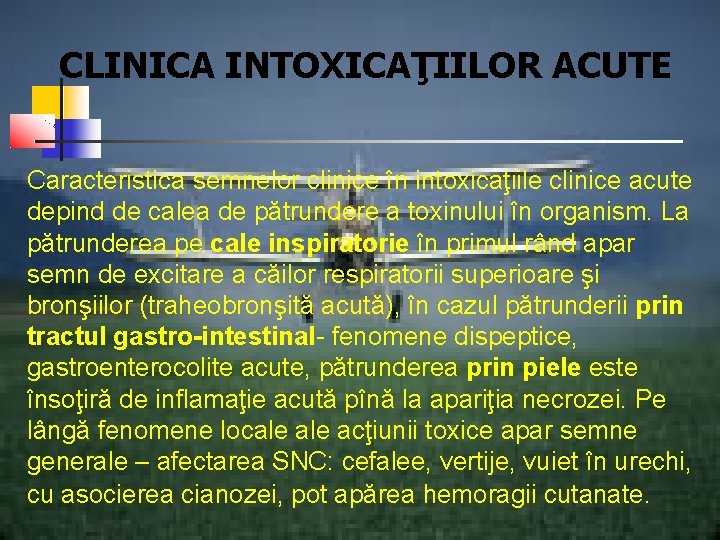 CLINICA INTOXICAŢIILOR ACUTE Caracteristica semnelor clinice în intoxicaţiile clinice acute depind de calea de