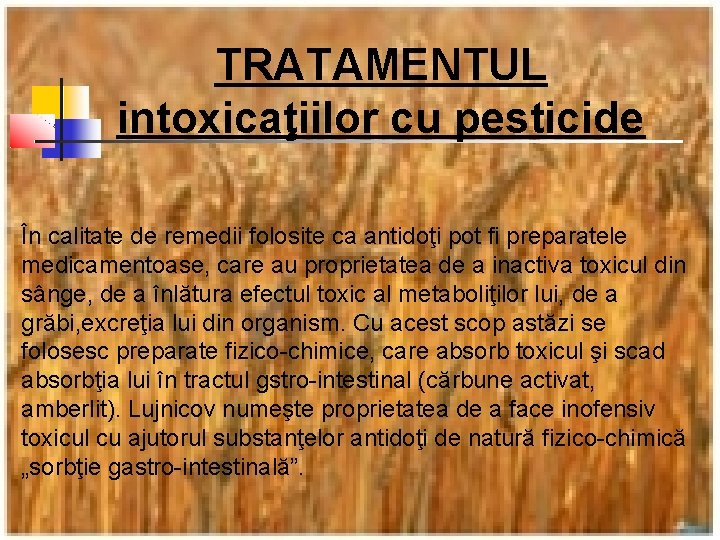 TRATAMENTUL intoxicaţiilor cu pesticide În calitate de remedii folosite ca antidoţi pot fi preparatele