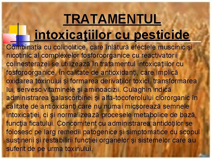 TRATAMENTUL intoxicaţiilor cu pesticide Combinaţia cu colinolitice, care înlătură efectele muscinic şi nicotinic al