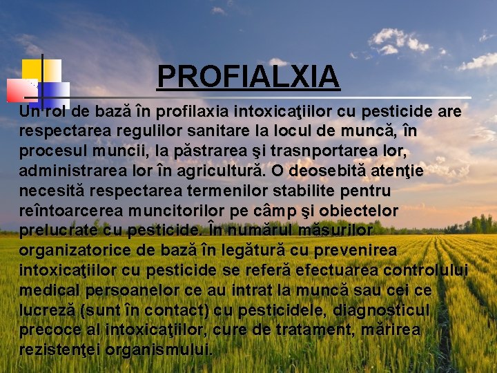 PROFIALXIA Un rol de bază în profilaxia intoxicaţiilor cu pesticide are respectarea regulilor sanitare