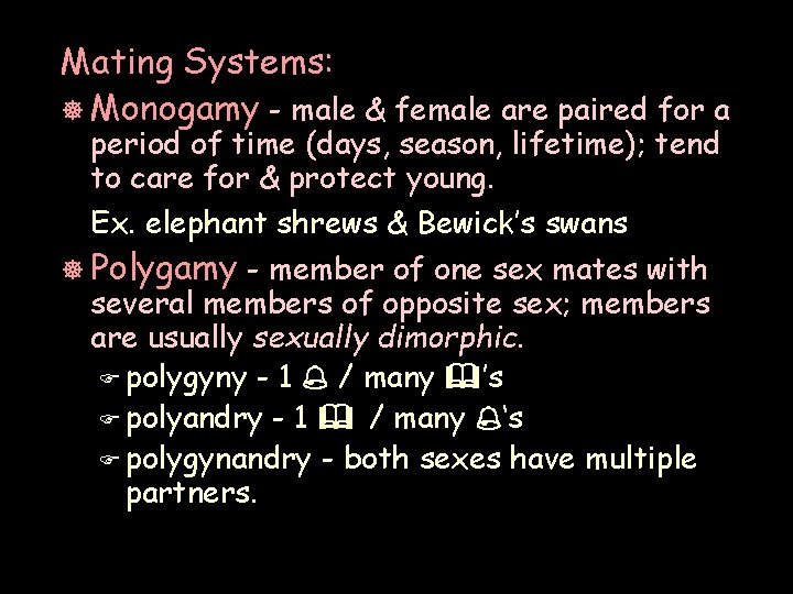 Mating Systems: ] Monogamy - male & female are paired for a period of