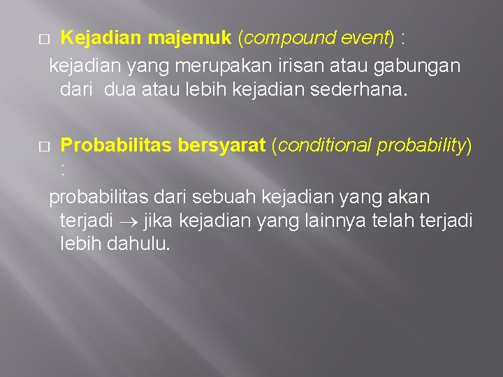 Kejadian majemuk (compound event) : kejadian yang merupakan irisan atau gabungan dari dua atau