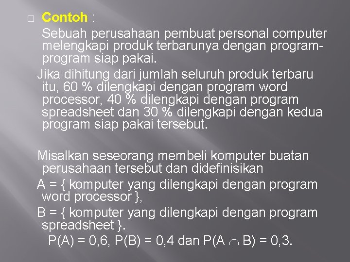 � Contoh : Sebuah perusahaan pembuat personal computer melengkapi produk terbarunya dengan program siap