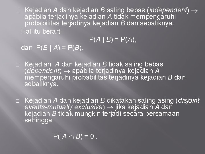 � Kejadian A dan kejadian B saling bebas (independent) apabila terjadinya kejadian A tidak