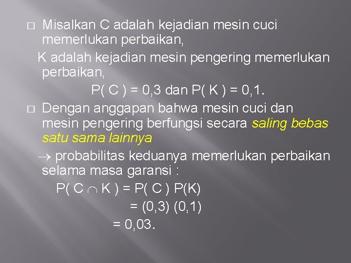 Misalkan C adalah kejadian mesin cuci memerlukan perbaikan, K adalah kejadian mesin pengering memerlukan