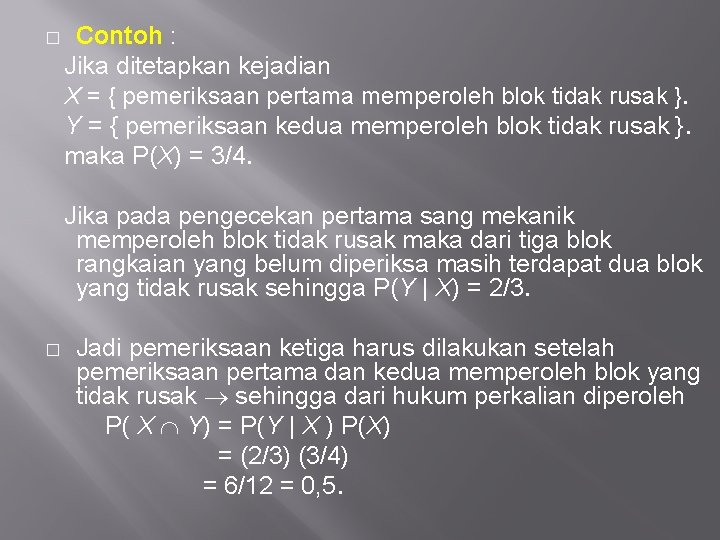 � Contoh : Jika ditetapkan kejadian X = { pemeriksaan pertama memperoleh blok tidak