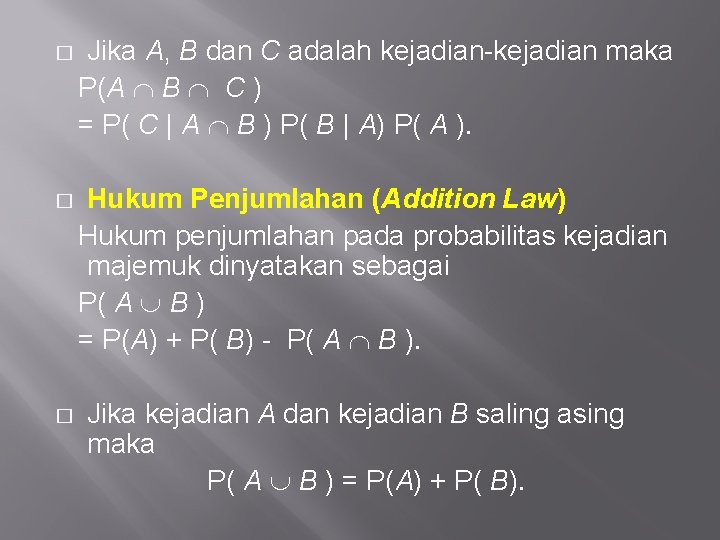 � Jika A, B dan C adalah kejadian-kejadian maka P(A B C ) =