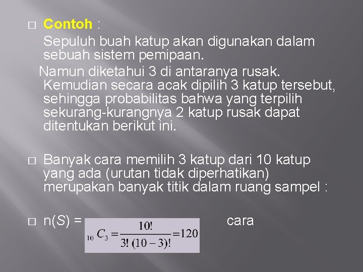 � Contoh : Sepuluh buah katup akan digunakan dalam sebuah sistem pemipaan Namun diketahui