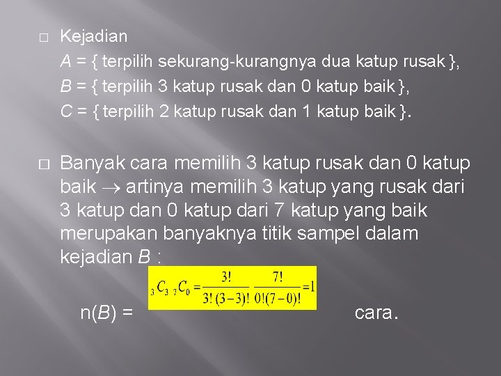 � � Kejadian A = { terpilih sekurang-kurangnya dua katup rusak }, B =