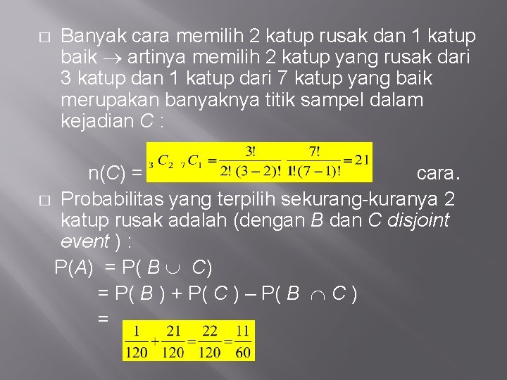 � Banyak cara memilih 2 katup rusak dan 1 katup baik artinya memilih 2