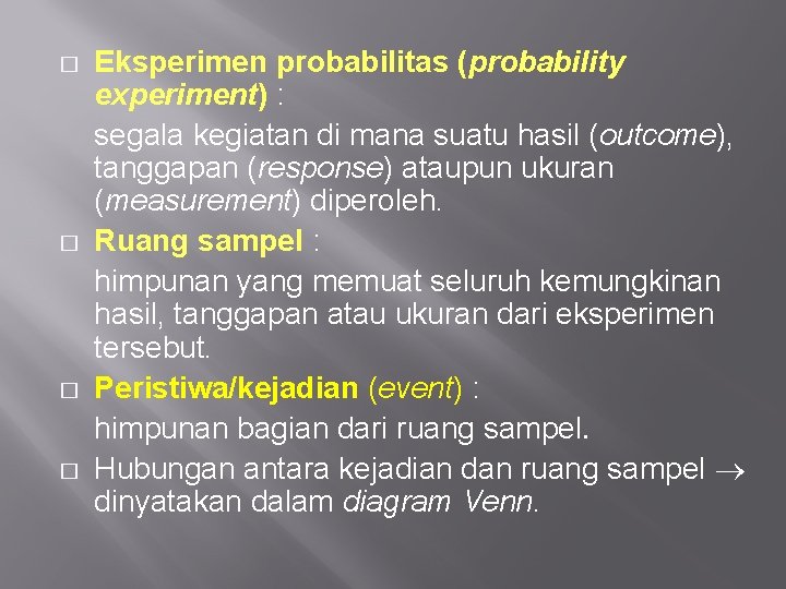 � � Eksperimen probabilitas (probability experiment) : segala kegiatan di mana suatu hasil (outcome),