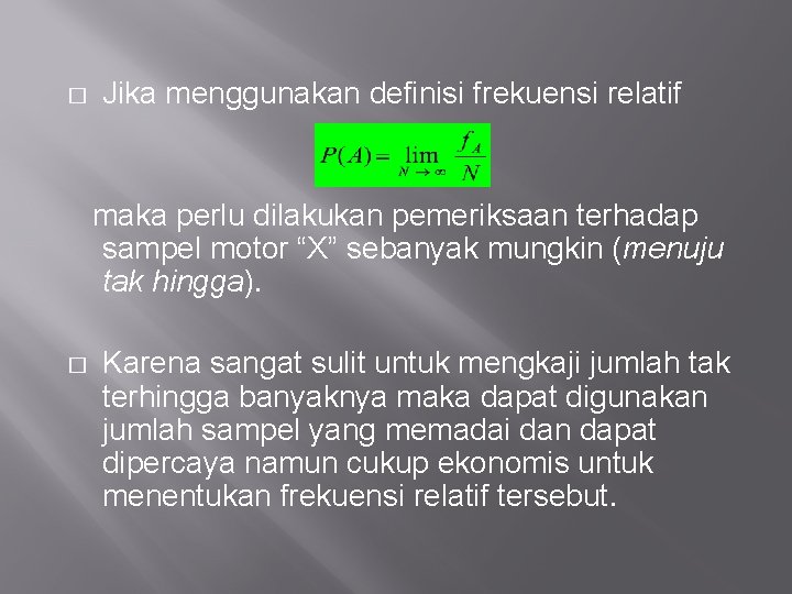 � Jika menggunakan definisi frekuensi relatif maka perlu dilakukan pemeriksaan terhadap sampel motor “X”