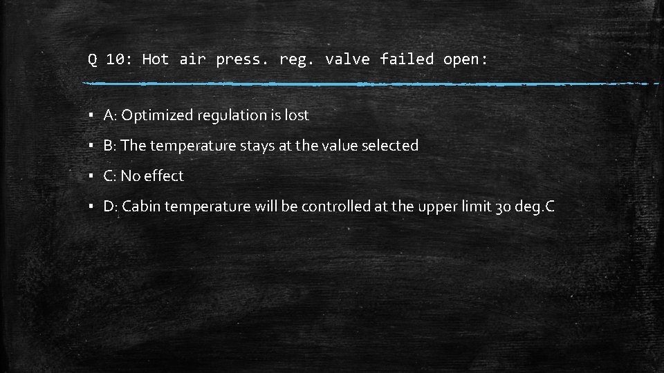 Q 10: Hot air press. reg. valve failed open: ▪ A: Optimized regulation is