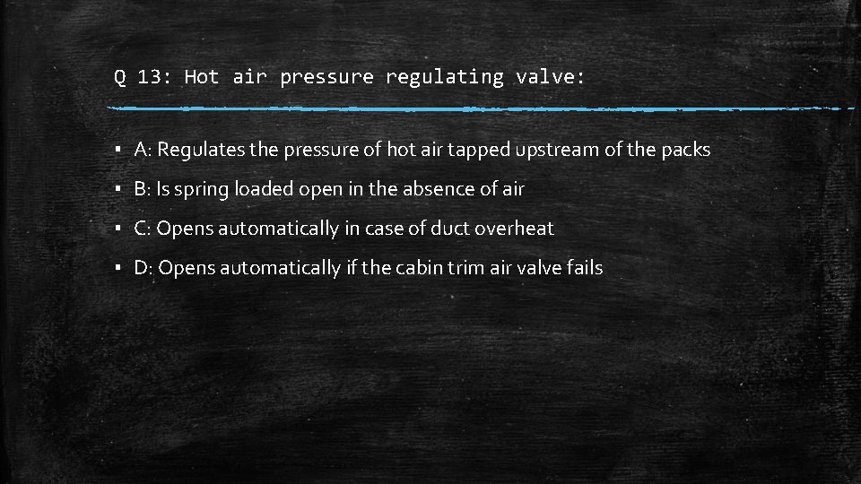 Q 13: Hot air pressure regulating valve: ▪ A: Regulates the pressure of hot