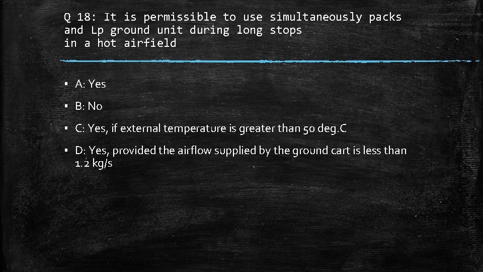 Q 18: It is permissible to use simultaneously packs and Lp ground unit during