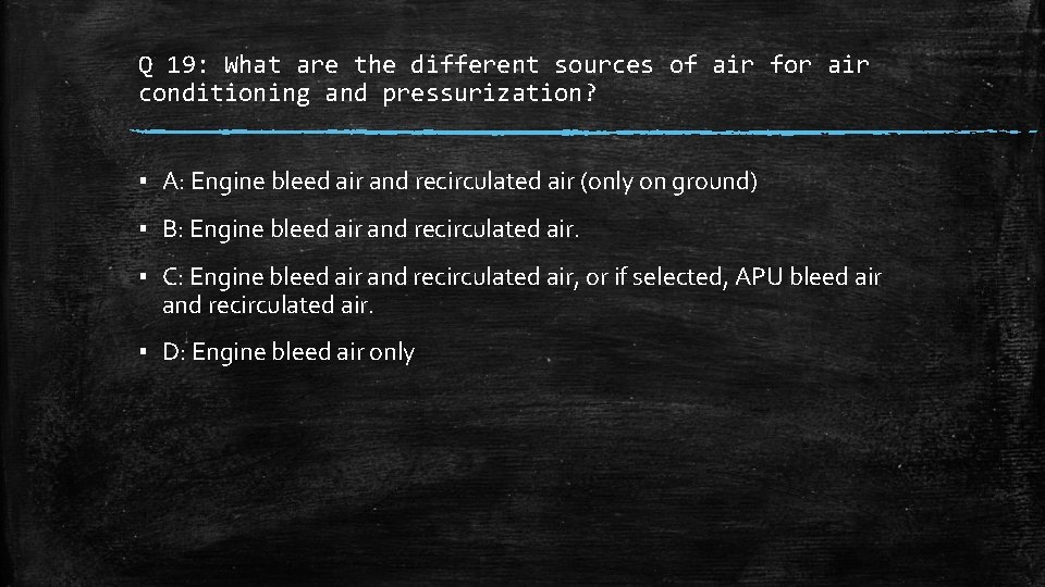 Q 19: What are the different sources of air for air conditioning and pressurization?