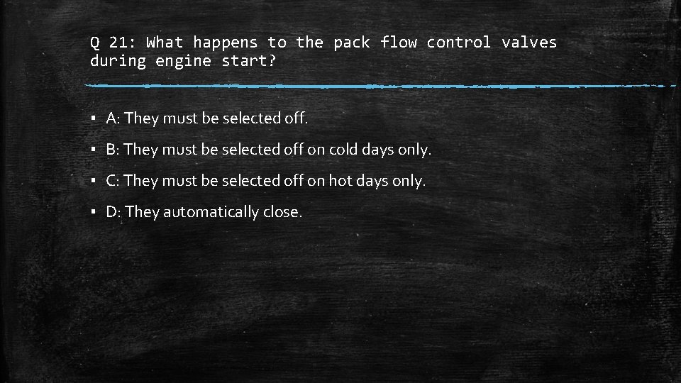 Q 21: What happens to the pack flow control valves during engine start? ▪