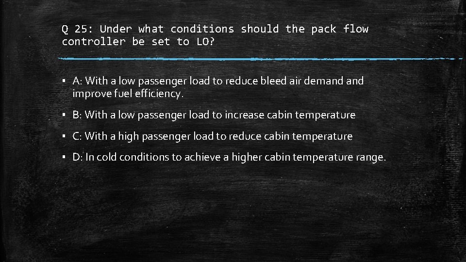 Q 25: Under what conditions should the pack flow controller be set to LO?