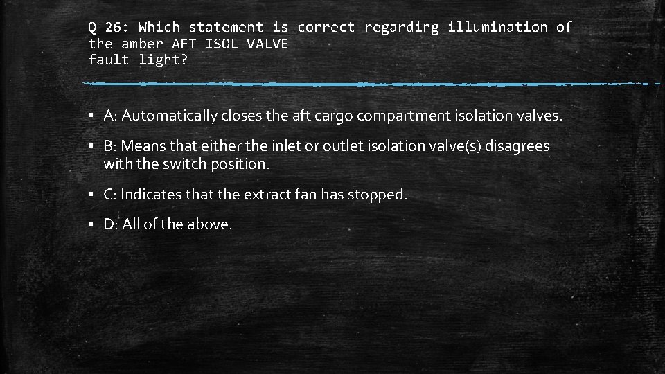Q 26: Which statement is correct regarding illumination of the amber AFT ISOL VALVE