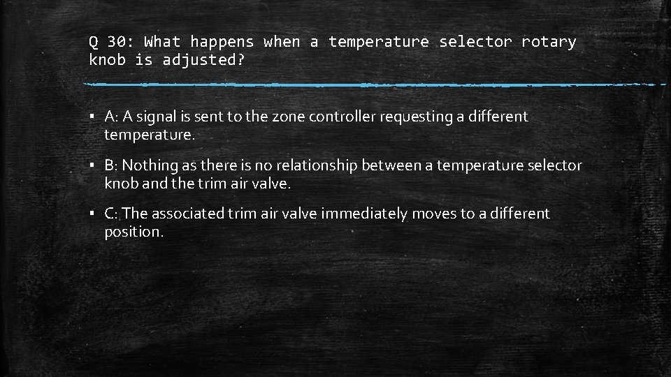 Q 30: What happens when a temperature selector rotary knob is adjusted? ▪ A: