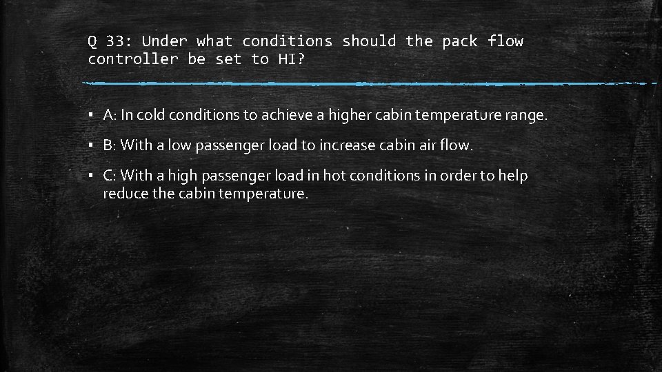 Q 33: Under what conditions should the pack flow controller be set to HI?