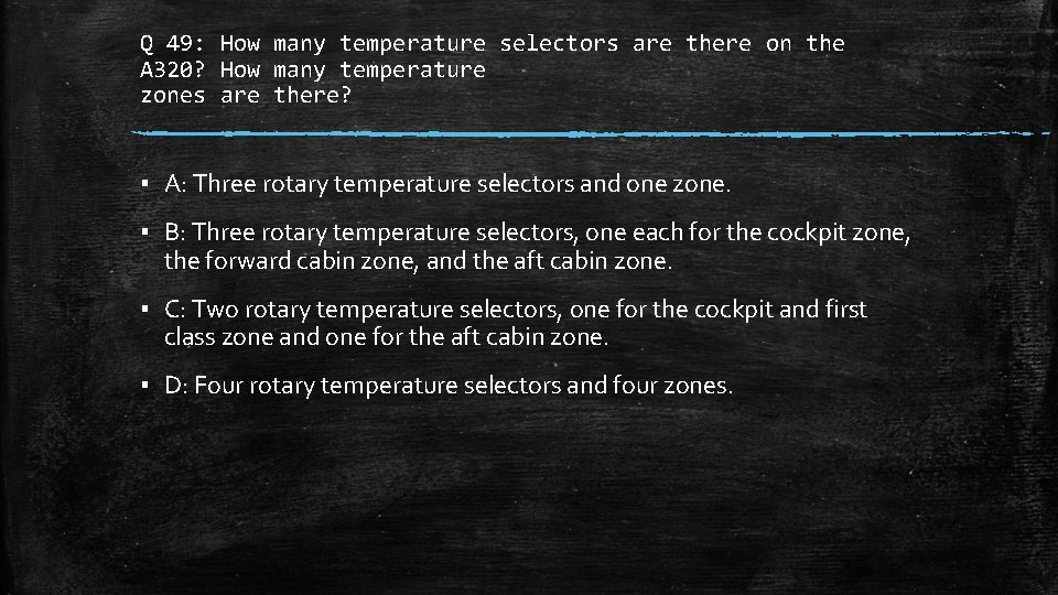 Q 49: How many temperature selectors are there on the A 320? How many