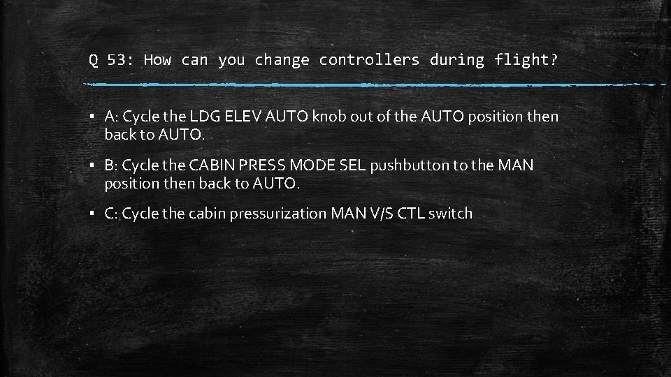 Q 53: How can you change controllers during flight? ▪ A: Cycle the LDG