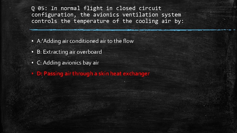 Q 05: In normal flight in closed circuit configuration, the avionics ventilation system controls