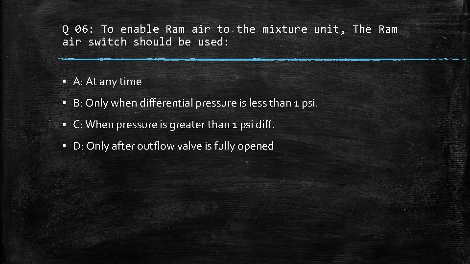Q 06: To enable Ram air to the mixture unit, The Ram air switch