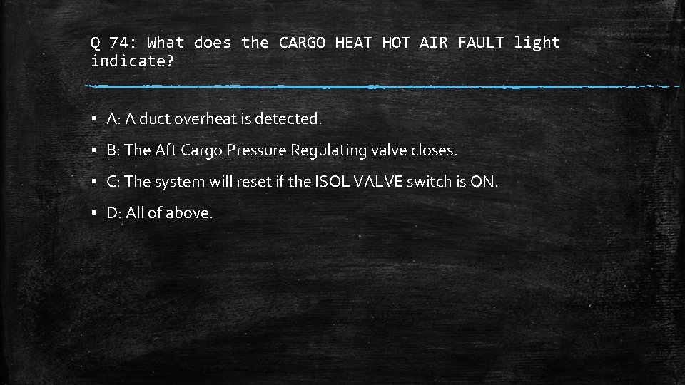 Q 74: What does the CARGO HEAT HOT AIR FAULT light indicate? ▪ A: