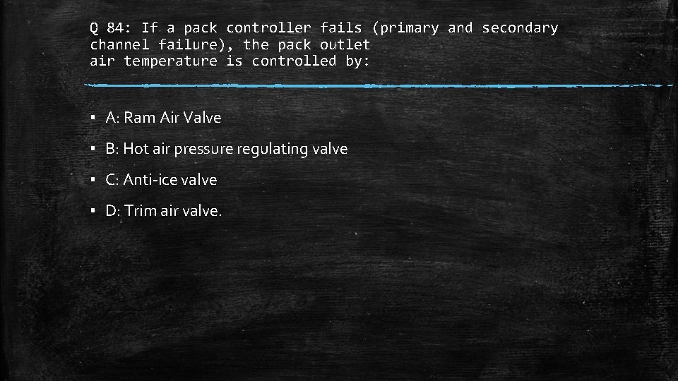Q 84: If a pack controller fails (primary and secondary channel failure), the pack