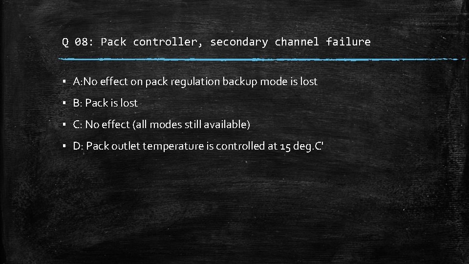 Q 08: Pack controller, secondary channel failure ▪ A: No effect on pack regulation